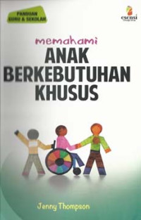 memahami anak berkebutuhan khusus : Panduan guru dan sekolah