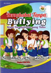 Bersahabat tanpa bullying kisah persahabatan yang tulus