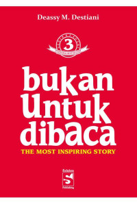 Bukan untuk di baca 3 : the most inspiring story