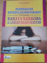 Peningkatan kepedulian masyarakat terhadap bahaya narkoba di lingkungan sekitar