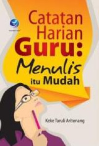 Catatan harian Guru: menulis itu mudah