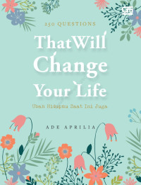 250 questions that will change your life : ubah hidupmu saat ini juga (BI)