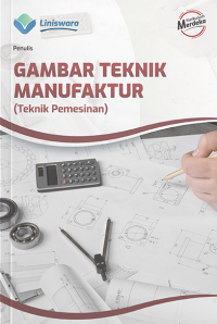 Gambar teknik manufaktur : teknik pemesinan