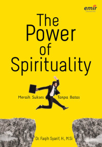 The power of sprirituality : meraih sukses tanpa batas