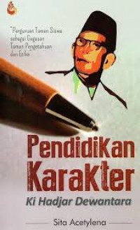 Image of Pendidikan karakter Ki Hadjar Dewantara : perguruan taman siswa sebagai gagasan taman pengetahuan dan etika