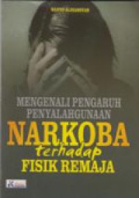 Image of Mengenali pengaruh penyalahgunaan narkoba terhadap fisik remaja