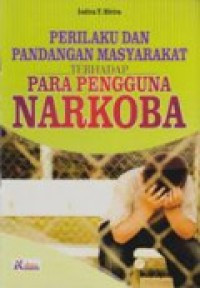 Perilaku dan pandangan masyarakat terhadap para pengguna narkoba