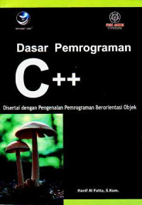 Dasar pemrograman C++ : disertai dengan pengenalan pemrograman berorientasi objek