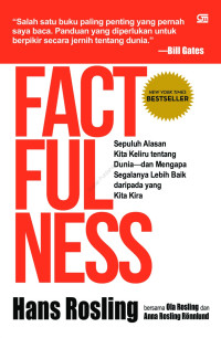 Factfulness : sepuluh alasan kita keliru tentang dunia - dan mengapa segalanya lebih baik daripada yang kita kira (BI)