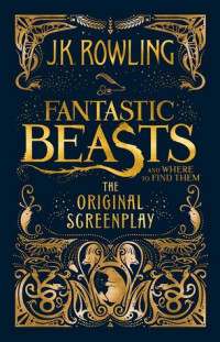 Image of Fantastic beasts and where to find them: The original screenplay (BI)