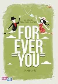 Forever you : kita berjalan dengan tujuan yang sama