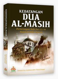 Kedatangan dua al-masih : pertarungan Nabi Isa Alaihissalam vs dajjal di akhir zaman