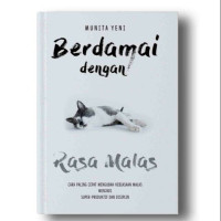 Image of Berdamai dengan rasa malas : cara paling cepat mengubah kebiasaan malas menjadi super produktif dan disiplin