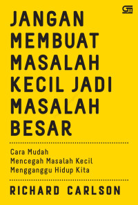 Image of Jangan membuat masalah kecil jadi masalah besar : cara mudah mencegah masalah kecil menganggu hidup kita