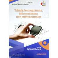 Teknik pemrograman, mikroprosesor dan mikrokontroler program keaklian untuk SMK/MAK kelas X berdasarkan krikulum 2013 (KI-KD 2018)