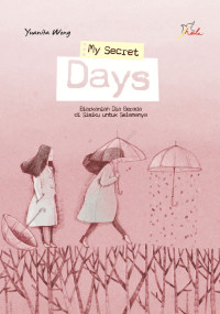 My secret days : biarkanlah dia berada di sisiku untuk selamanya