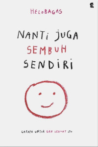 Image of Nanti juga sembuh sendiri : gapapa untuk gak sekuat itu