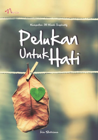 Pelukan untuk hati : kumpulan 35 kisah inspiratif