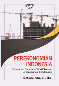 Perekonomian Indonesia : penerapan beberapa teori ekonomi pembangunan di Indonesia (BI)