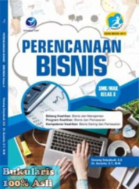 Perencanaan bisnis SMK/MAK kelas X : bidang keahlian bisnis dan manajemen program keahlian dan pemasaran kompetensi keahlian bisnis daring dan pemasaran