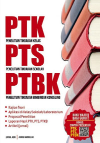 Image of PTK (penelitian tindakan kelas), PTS (penelitian tindakan sekolah), PTBK (penelitian tindakan bimbingan konseling) teori dan aplikasi