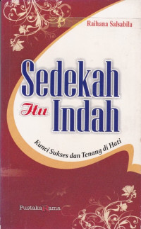 Sedekah itu indah : Kunci sukses dan tenang di hati