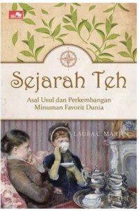 Sejarah teh : asal usul dan perkembangan minuman favorit dunia (BI)