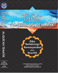 Etika berkeluarga, bermasyarakat, dan berpolitik : Tafsir Al Qur'an tematik