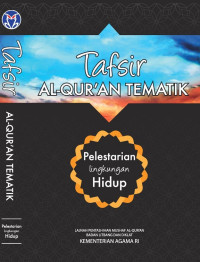 Pelestarian lingkungan hidup : Tafsir Al Qur'an tematik