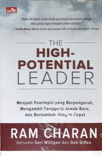 The High-Potential Leader:  Menjadi Pemimpin yang Berpengaruh, Mengambil Tanggung Jawab Baru, dan Bertumbuh dengan Cepat (BI)