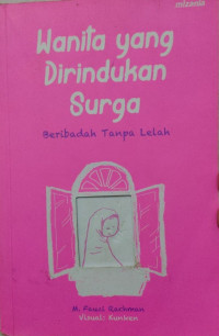 Wanita yang dirindukan surga : beribadah Tanpa Lelah