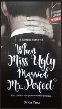 Image of When miss ugly married mr perfect : kau terlalu sempurna untuk dimiliki...